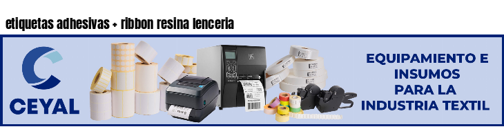 etiquetas adhesivas   ribbon resina lenceria