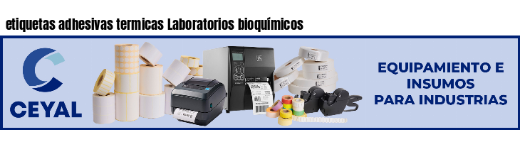 etiquetas adhesivas termicas Laboratorios bioquímicos