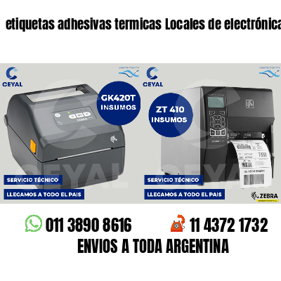 etiquetas adhesivas termicas Locales de electrónica