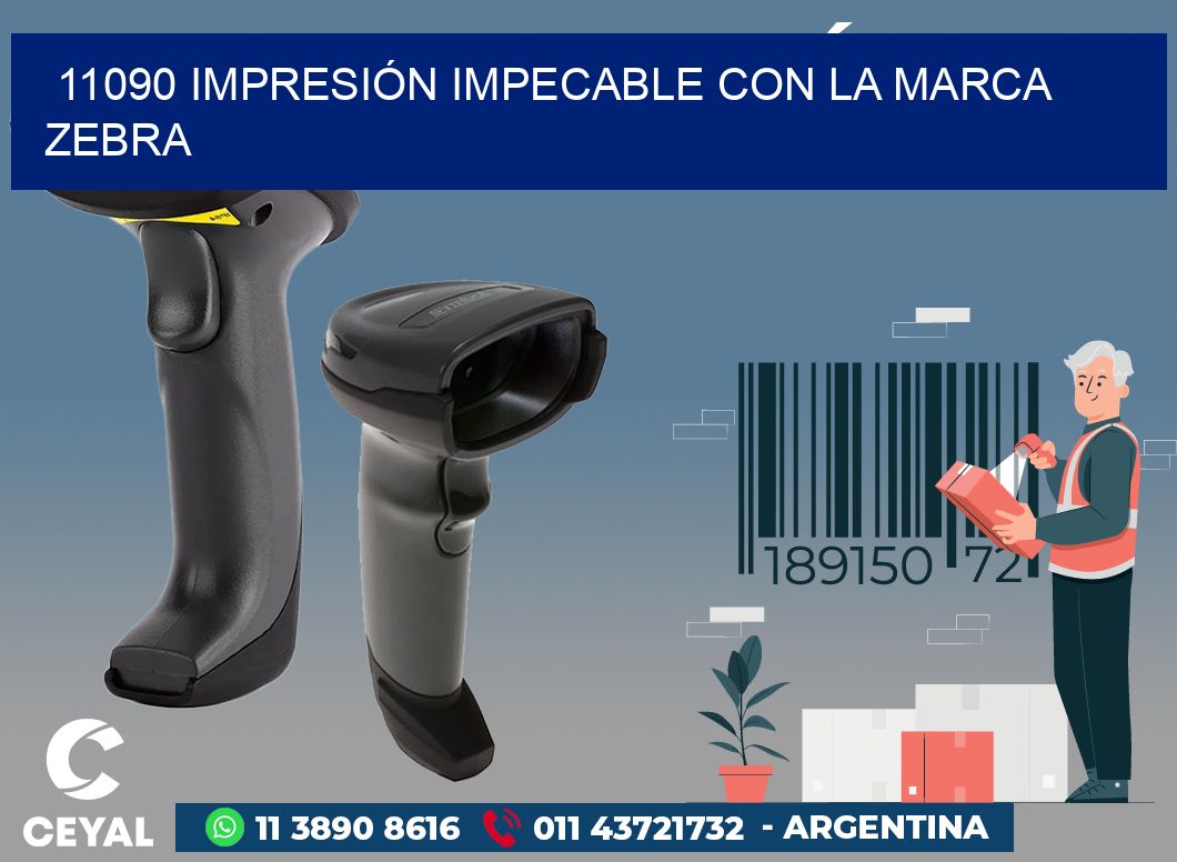 11090 IMPRESIÓN IMPECABLE CON LA MARCA ZEBRA