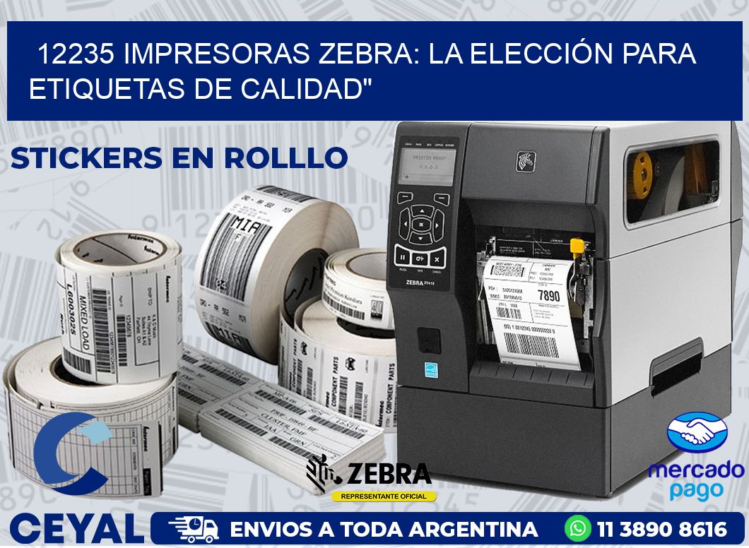 12235 IMPRESORAS ZEBRA: LA ELECCIÓN PARA ETIQUETAS DE CALIDAD”