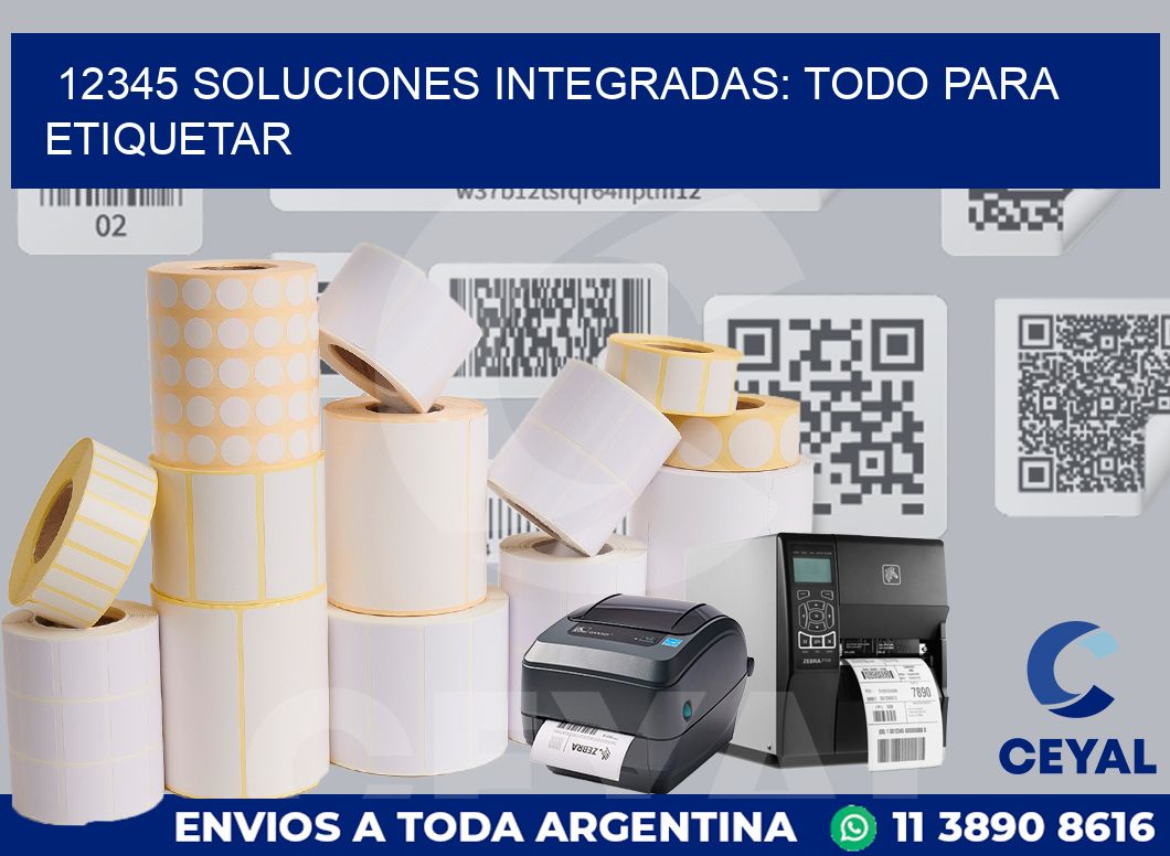 12345 SOLUCIONES INTEGRADAS: TODO PARA ETIQUETAR