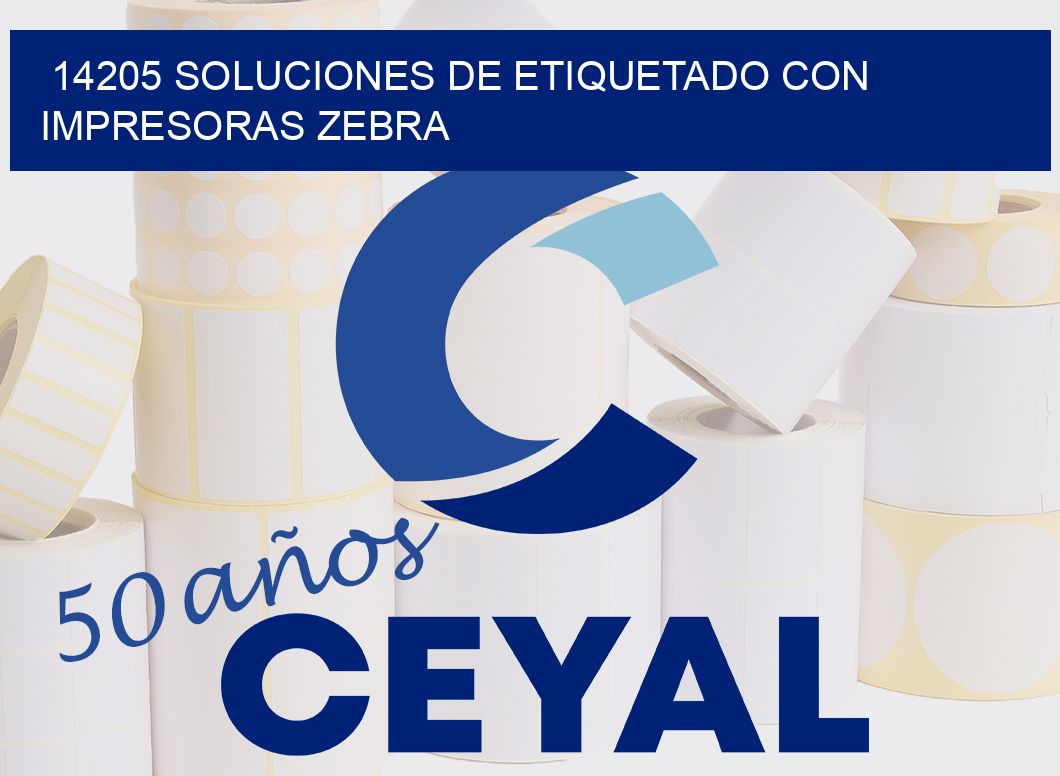 14205 SOLUCIONES DE ETIQUETADO CON IMPRESORAS ZEBRA