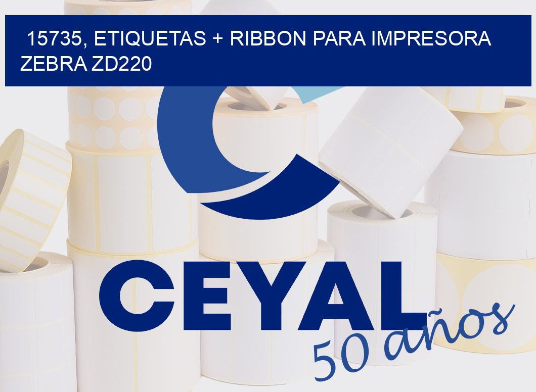 15735, etiquetas + ribbon para impresora zebra zd220