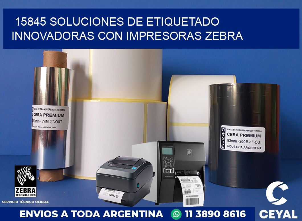 15845 SOLUCIONES DE ETIQUETADO INNOVADORAS CON IMPRESORAS ZEBRA