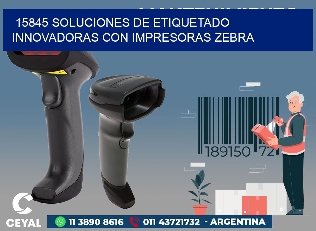 15845 SOLUCIONES DE ETIQUETADO INNOVADORAS CON IMPRESORAS ZEBRA