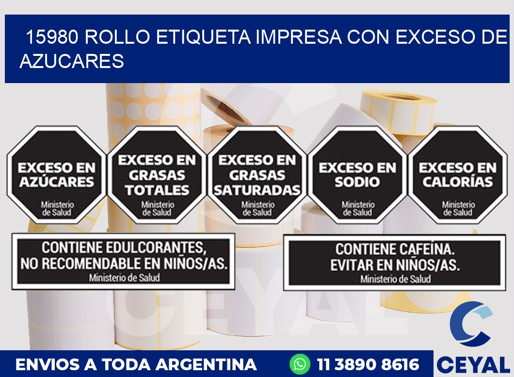 15980 ROLLO ETIQUETA IMPRESA CON EXCESO DE AZUCARES