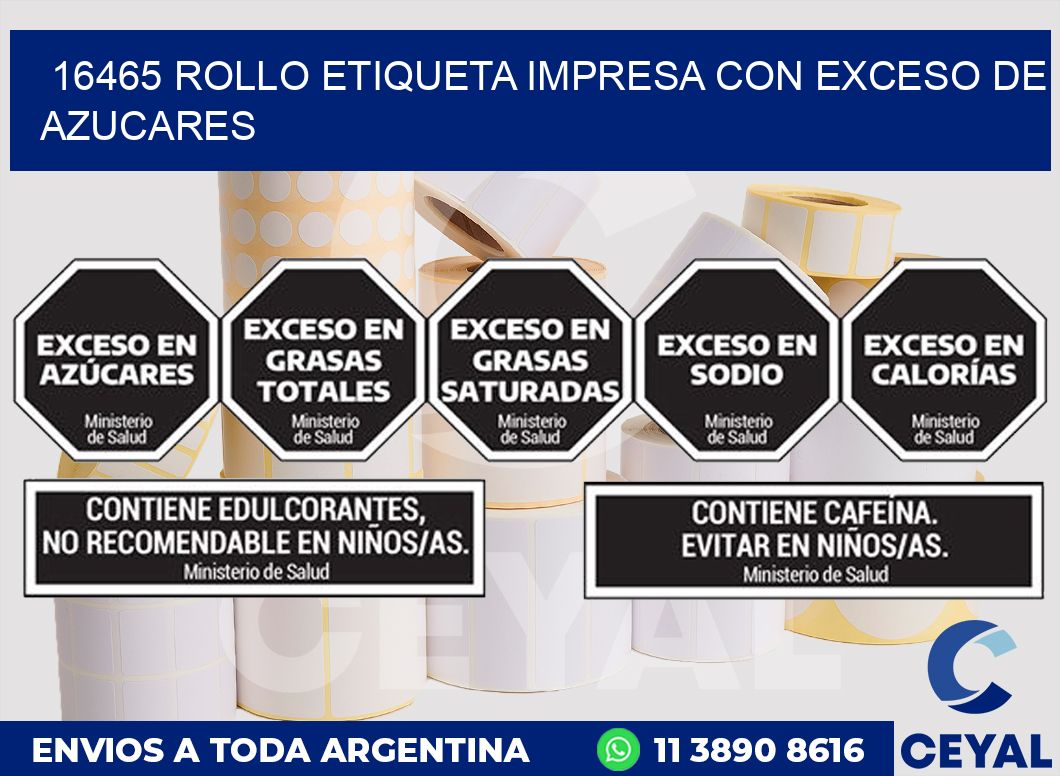16465 ROLLO ETIQUETA IMPRESA CON EXCESO DE AZUCARES