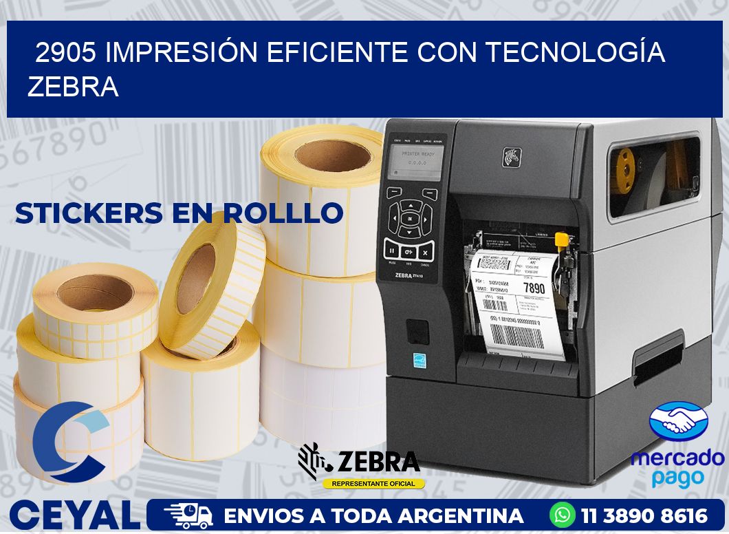2905 IMPRESIÓN EFICIENTE CON TECNOLOGÍA ZEBRA