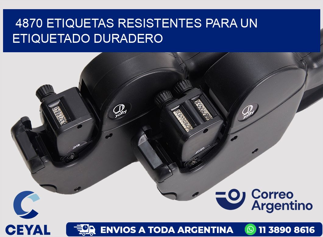 4870 ETIQUETAS RESISTENTES PARA UN ETIQUETADO DURADERO