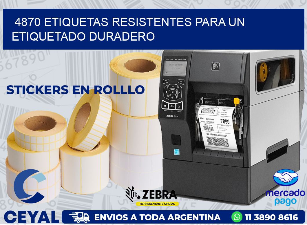 4870 ETIQUETAS RESISTENTES PARA UN ETIQUETADO DURADERO