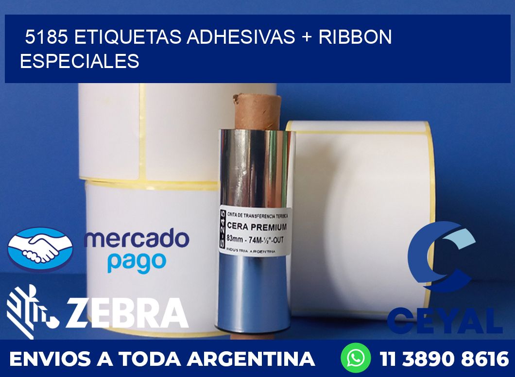 5185 ETIQUETAS ADHESIVAS + RIBBON ESPECIALES