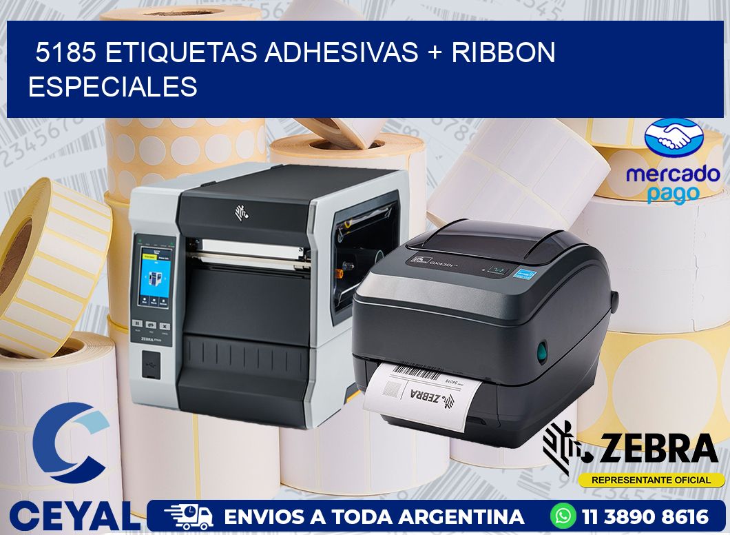 5185 ETIQUETAS ADHESIVAS + RIBBON ESPECIALES