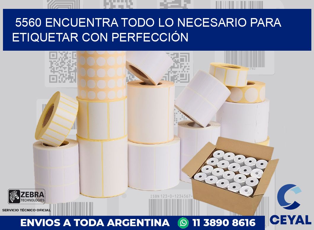 5560 ENCUENTRA TODO LO NECESARIO PARA ETIQUETAR CON PERFECCIÓN