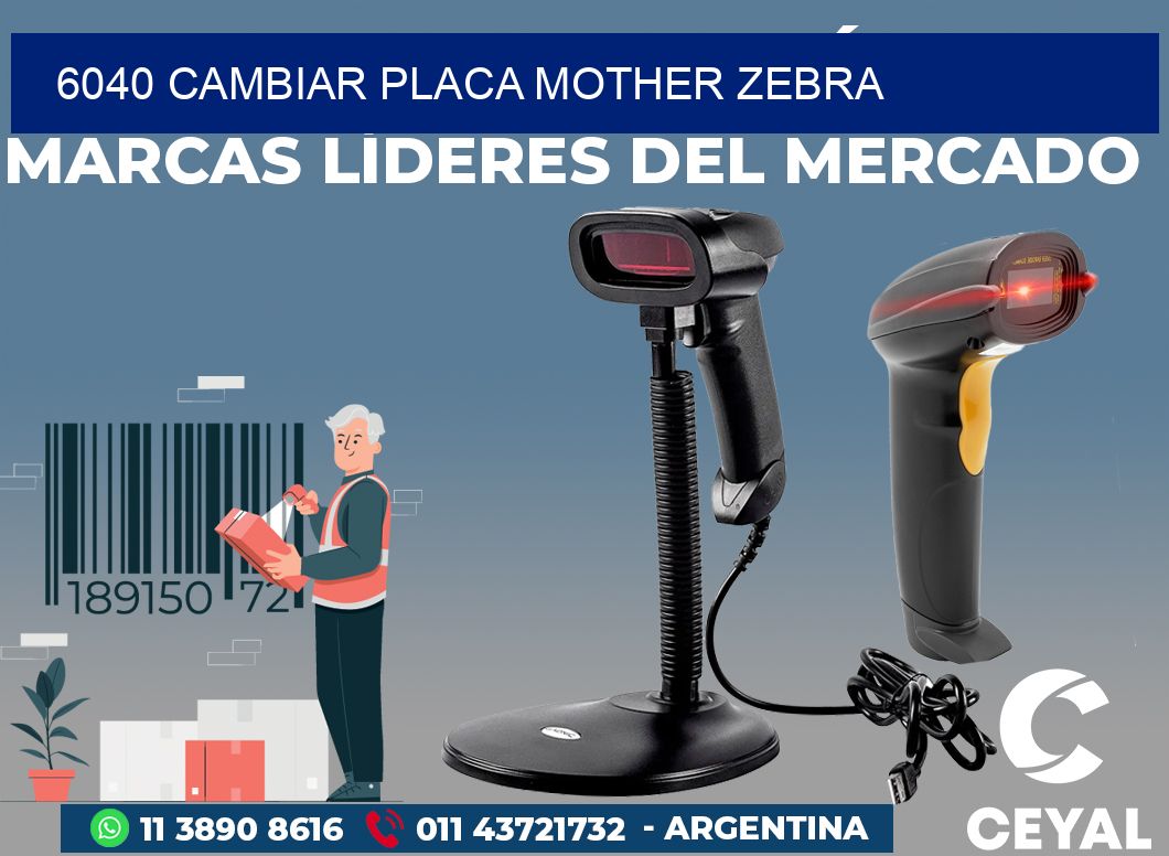 6040 CAMBIAR PLACA MOTHER ZEBRA