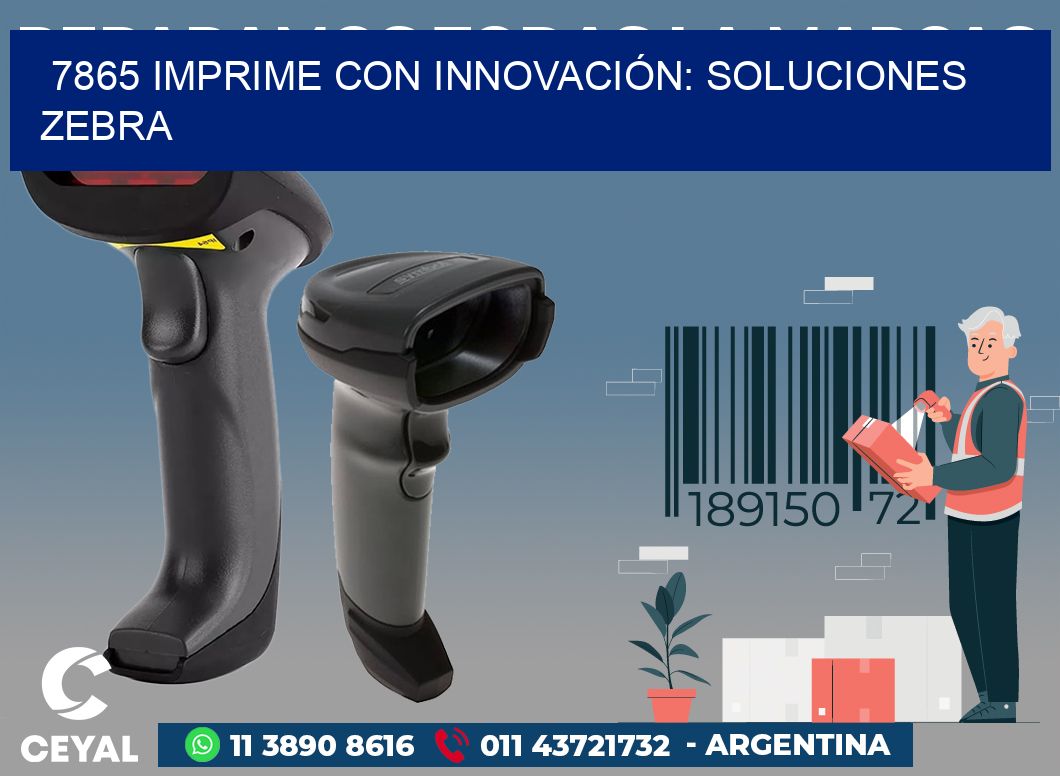 7865 IMPRIME CON INNOVACIÓN: SOLUCIONES ZEBRA