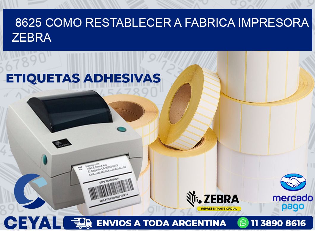 8625 COMO RESTABLECER A FABRICA IMPRESORA ZEBRA