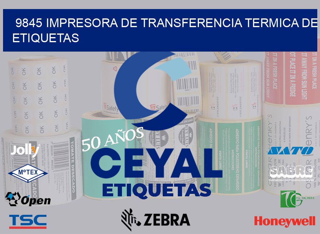 9845 IMPRESORA DE TRANSFERENCIA TERMICA DE ETIQUETAS