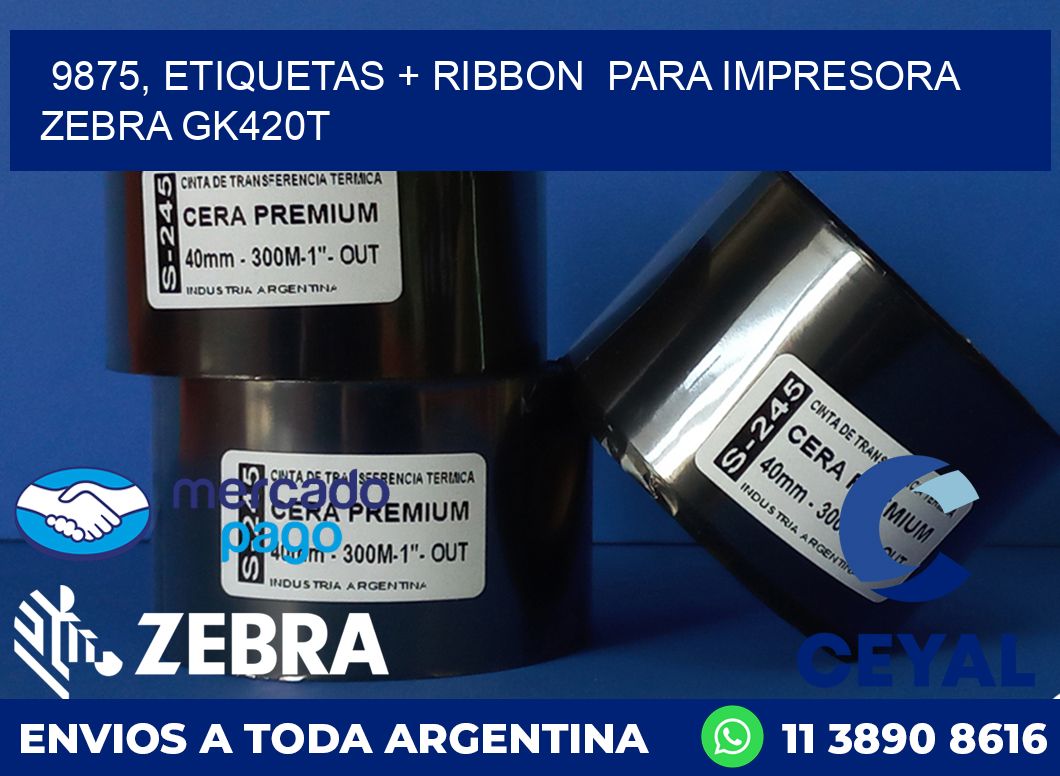 9875, etiquetas + ribbon  para impresora zebra GK420T