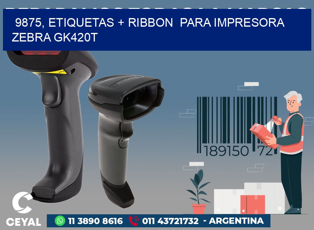 9875, etiquetas + ribbon  para impresora zebra GK420T