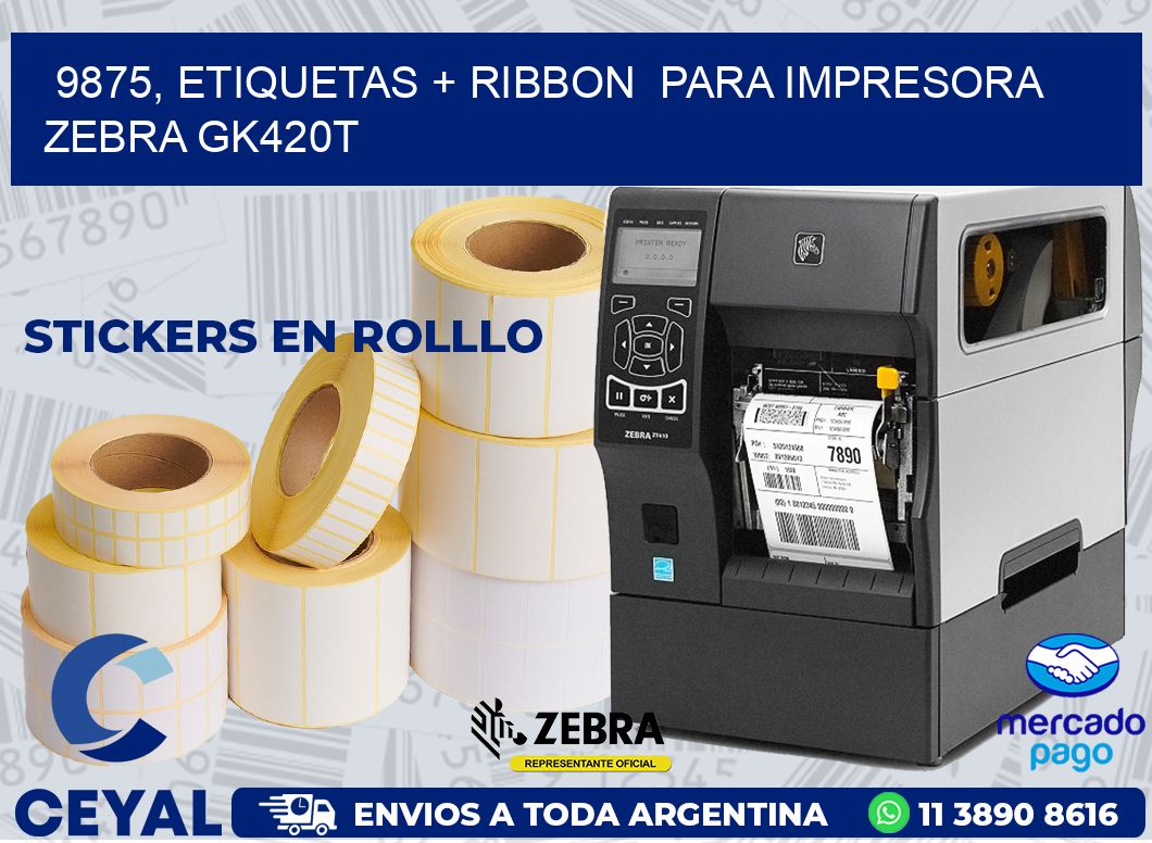 9875, etiquetas + ribbon  para impresora zebra GK420T