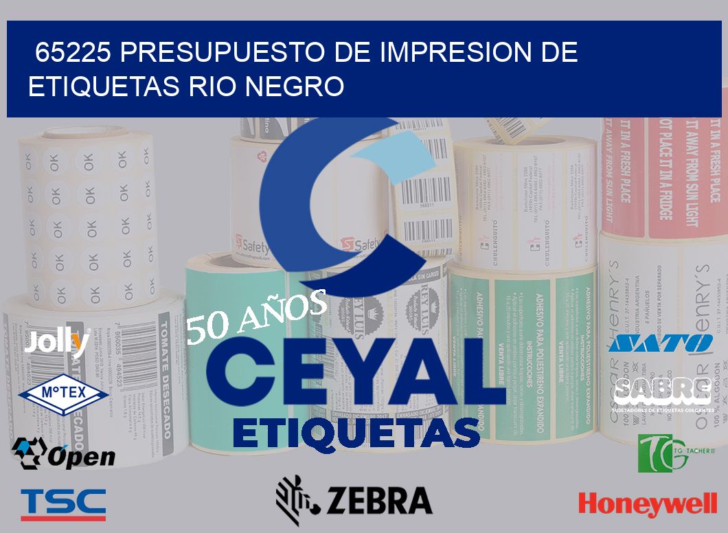 65225 PRESUPUESTO DE IMPRESION DE ETIQUETAS RIO NEGRO