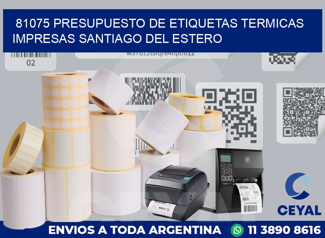 81075 PRESUPUESTO DE ETIQUETAS TERMICAS IMPRESAS SANTIAGO DEL ESTERO