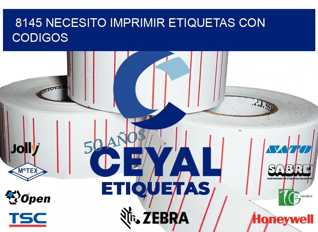 8145 NECESITO IMPRIMIR ETIQUETAS CON CODIGOS