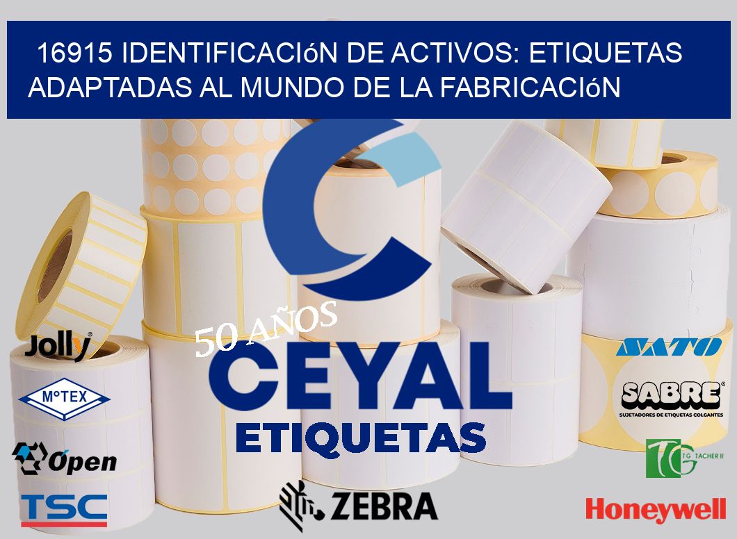 16915 Identificación de Activos: Etiquetas Adaptadas al Mundo de la Fabricación