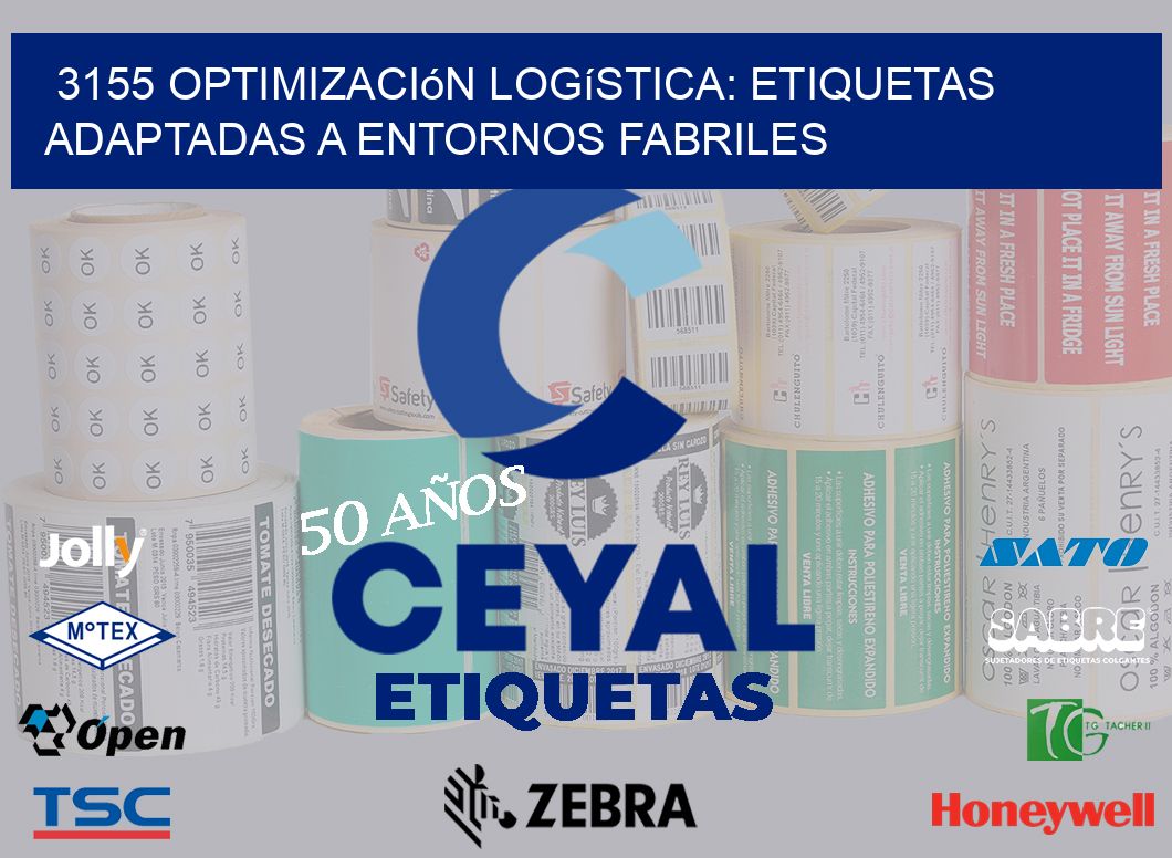 3155 Optimización Logística: Etiquetas Adaptadas a Entornos Fabriles