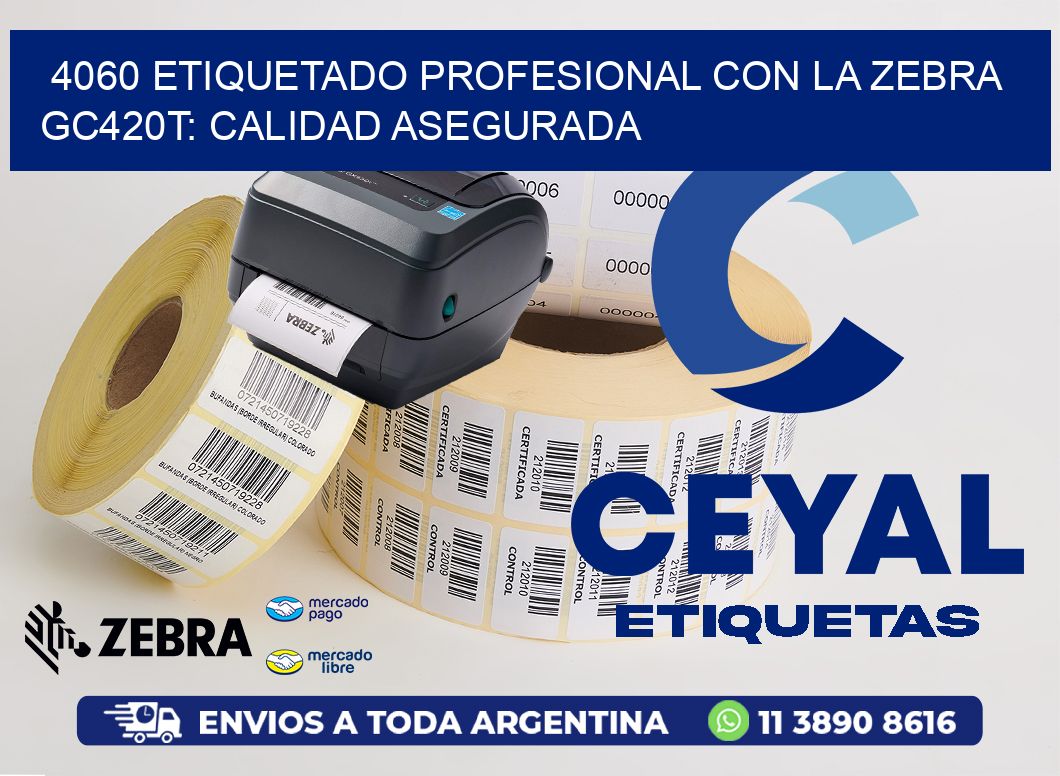 4060 Etiquetado Profesional con la Zebra GC420T: Calidad Asegurada