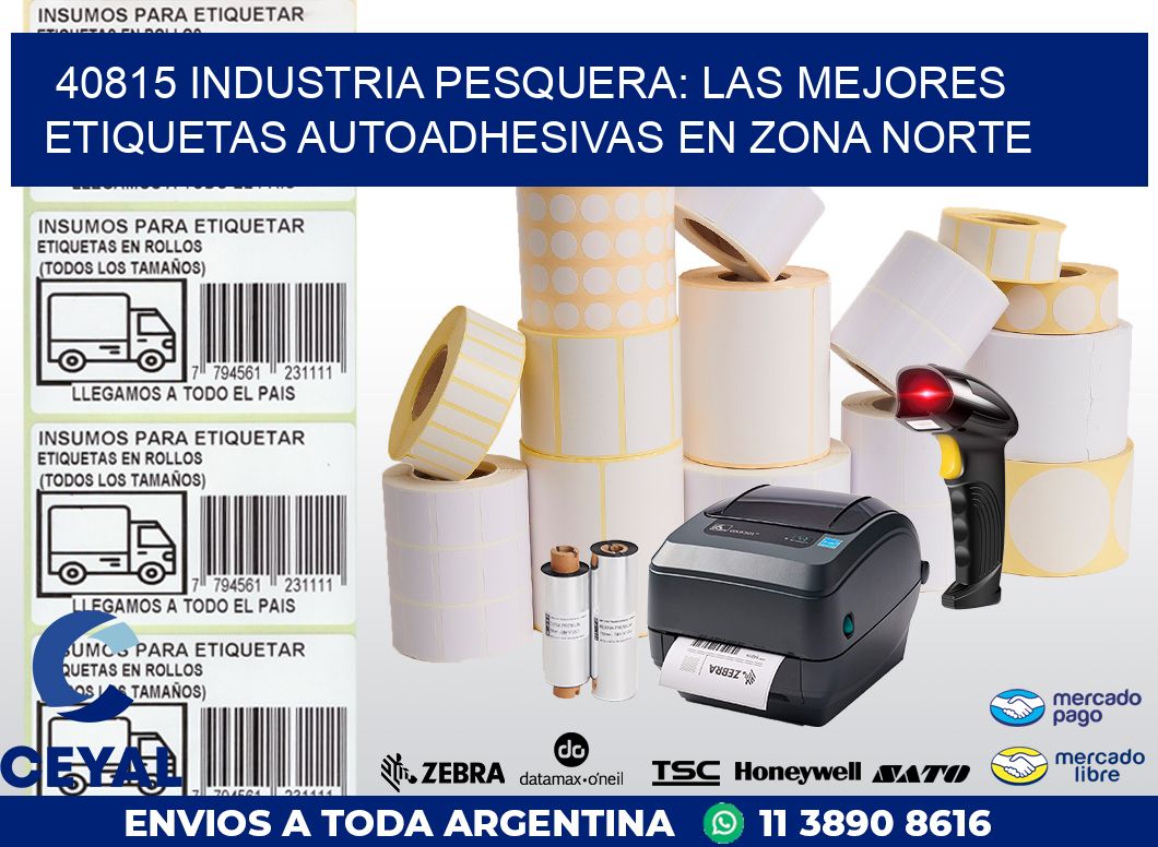 40815 INDUSTRIA PESQUERA: LAS MEJORES ETIQUETAS AUTOADHESIVAS EN ZONA NORTE