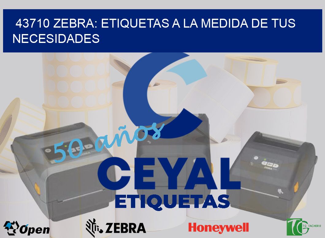 43710 Zebra: Etiquetas a la Medida de tus Necesidades