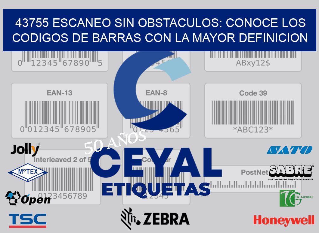 43755 ESCANEO SIN OBSTACULOS: CONOCE LOS CODIGOS DE BARRAS CON LA MAYOR DEFINICION