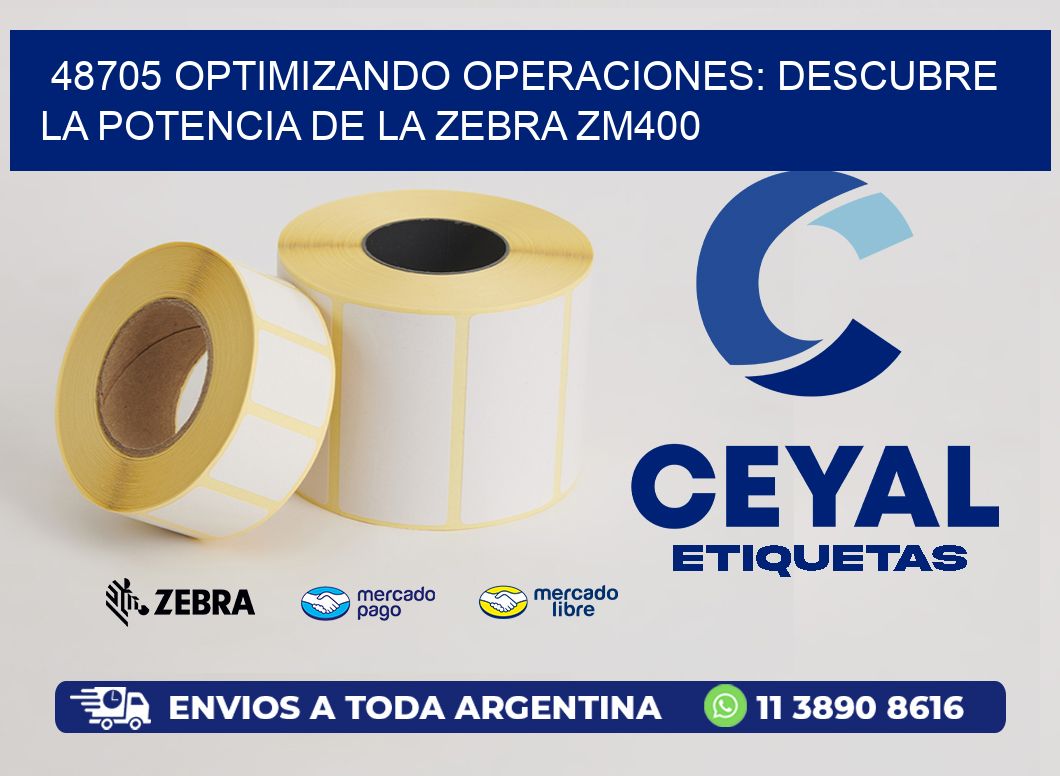 48705 optimizando Operaciones: Descubre la Potencia de la Zebra ZM400