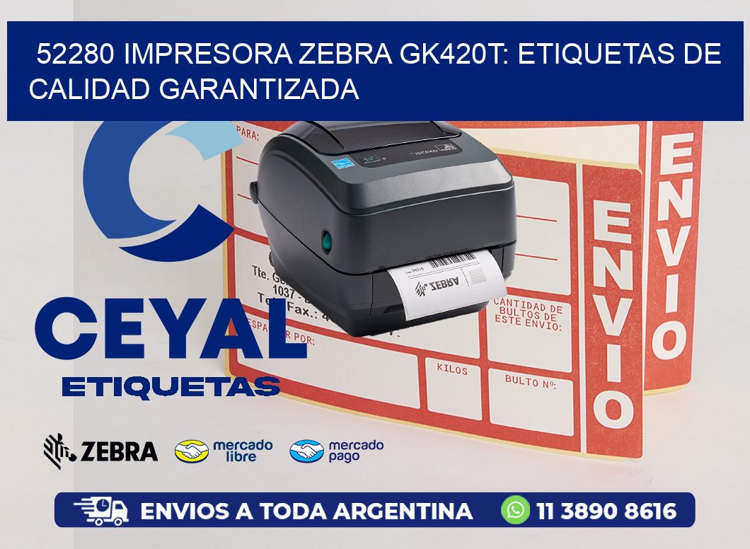 52280 Impresora Zebra GK420T: Etiquetas de Calidad Garantizada