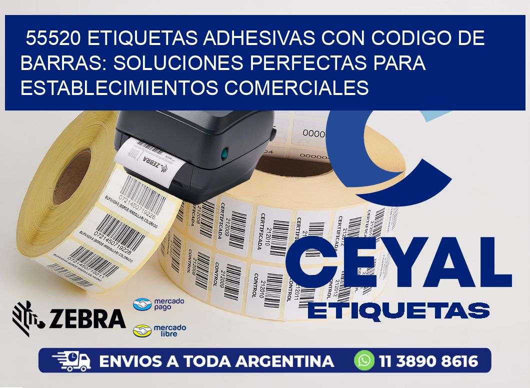 55520 ETIQUETAS ADHESIVAS CON CODIGO DE BARRAS: SOLUCIONES PERFECTAS PARA ESTABLECIMIENTOS COMERCIALES