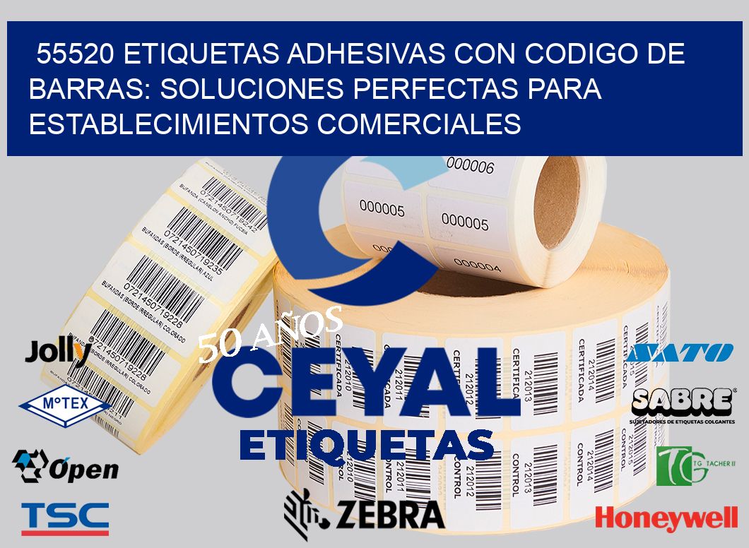 55520 ETIQUETAS ADHESIVAS CON CODIGO DE BARRAS: SOLUCIONES PERFECTAS PARA ESTABLECIMIENTOS COMERCIALES