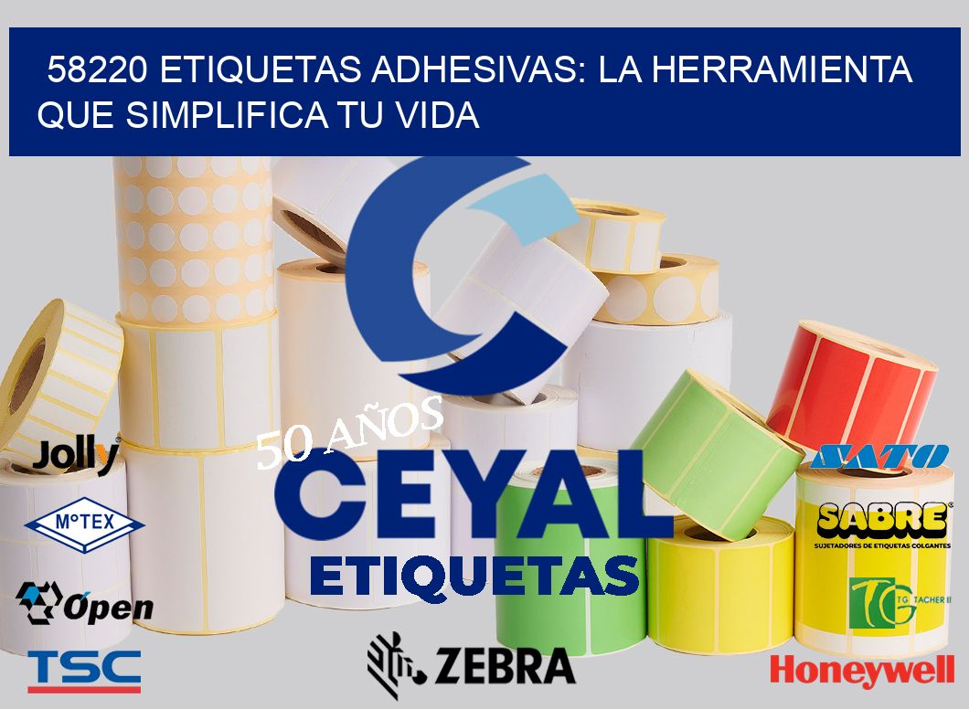 58220 Etiquetas Adhesivas: La Herramienta que Simplifica tu Vida