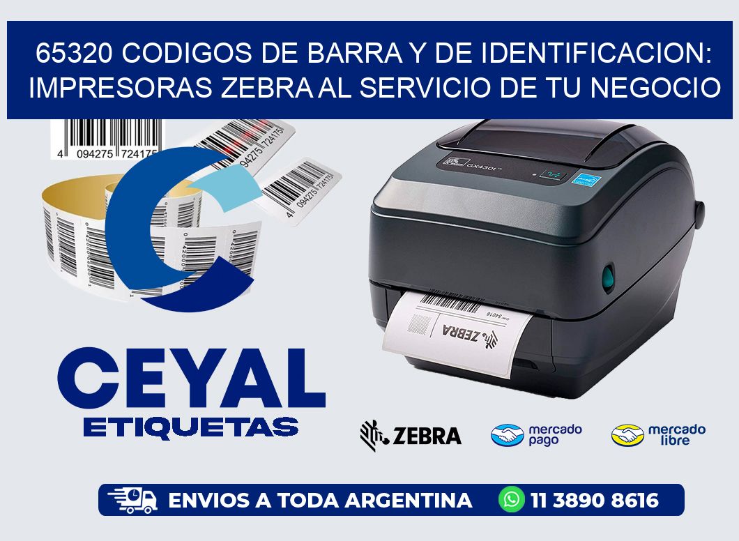 65320 CODIGOS DE BARRA Y DE IDENTIFICACION: IMPRESORAS ZEBRA AL SERVICIO DE TU NEGOCIO