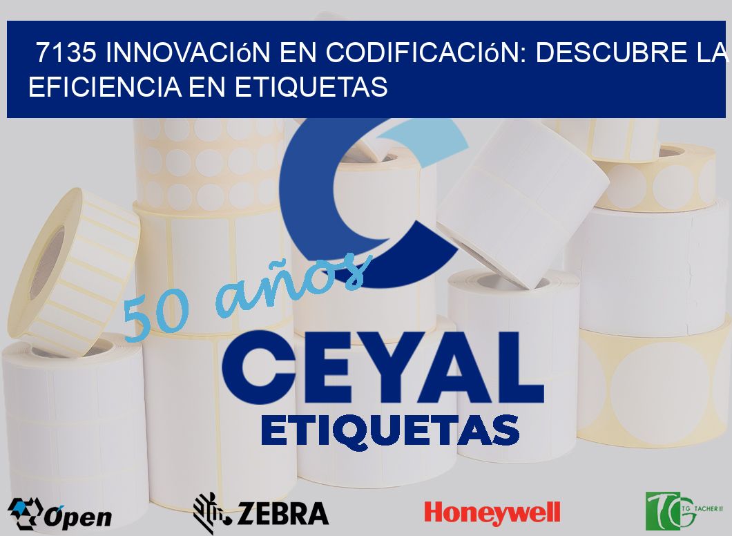 7135 Innovación en Codificación: Descubre la Eficiencia en Etiquetas