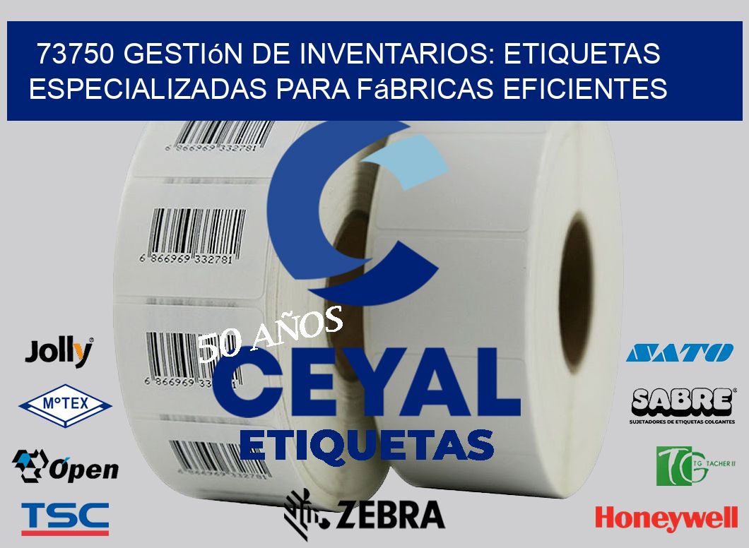 73750 Gestión de Inventarios: Etiquetas Especializadas para Fábricas Eficientes