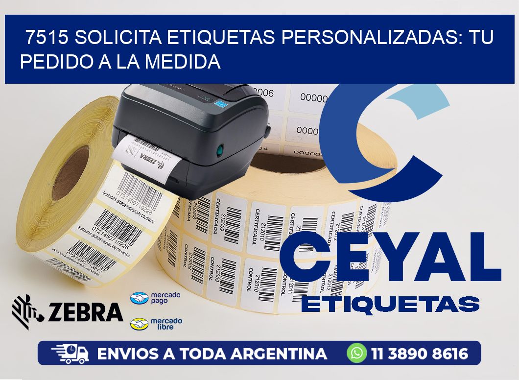 7515 Solicita Etiquetas Personalizadas: Tu Pedido a la Medida