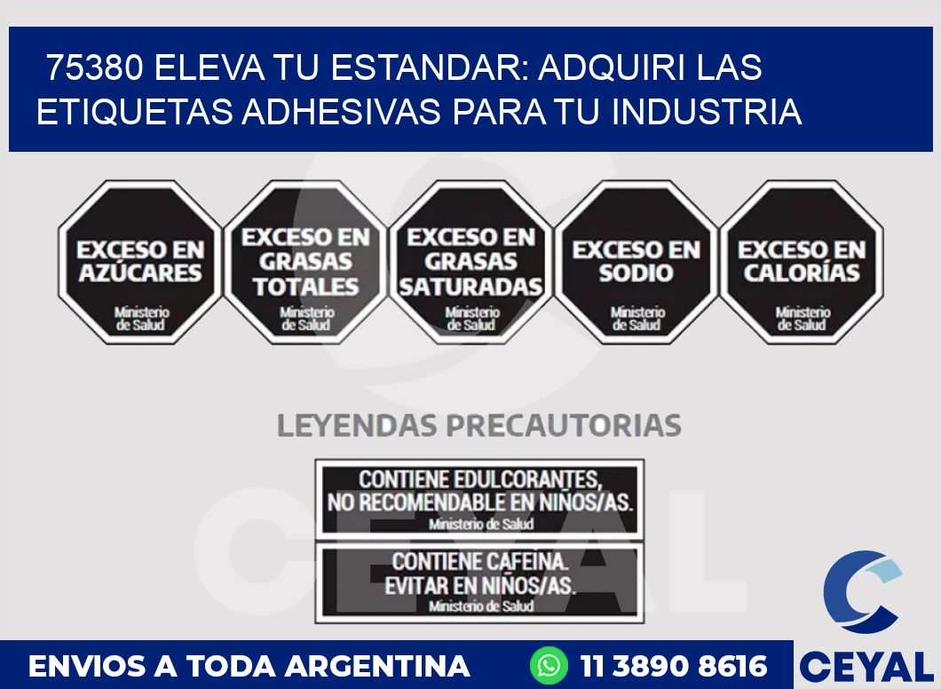 75380 ELEVA TU ESTANDAR: ADQUIRI LAS ETIQUETAS ADHESIVAS PARA TU INDUSTRIA