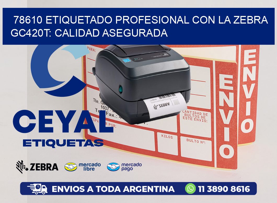 78610 Etiquetado Profesional con la Zebra GC420T: Calidad Asegurada