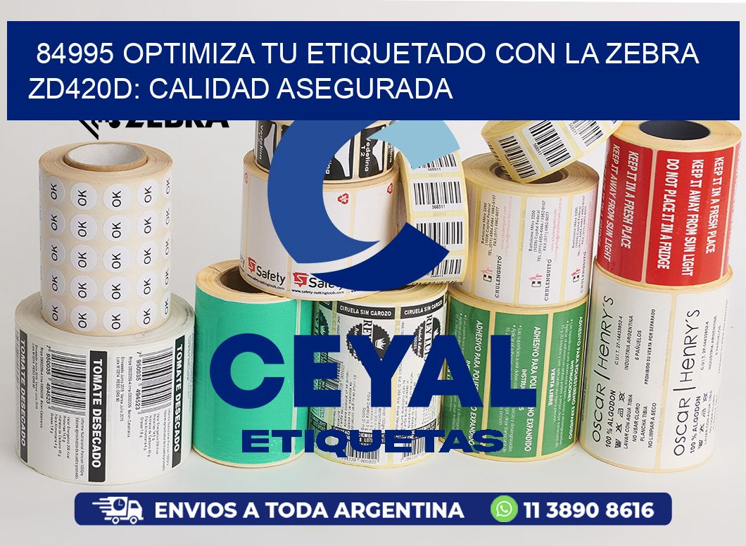 84995 Optimiza tu Etiquetado con la Zebra ZD420D: Calidad Asegurada