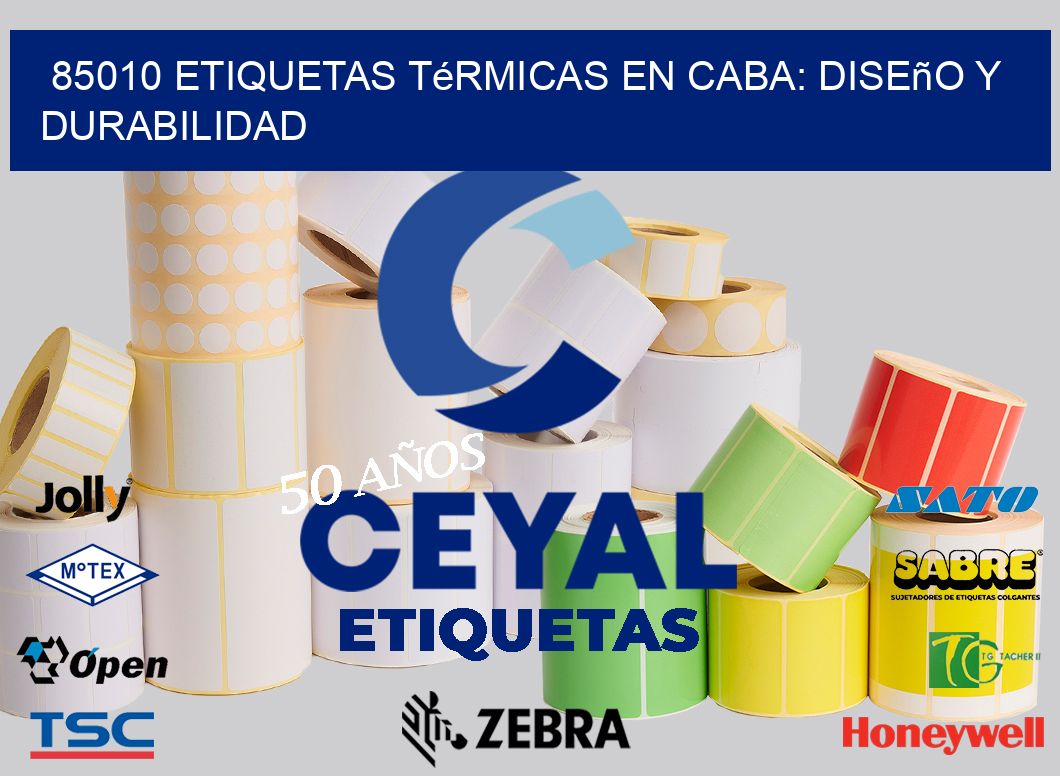 85010 Etiquetas Térmicas en CABA: Diseño y Durabilidad
