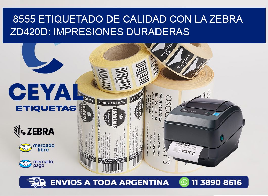 8555 Etiquetado de Calidad con la Zebra ZD420D: Impresiones Duraderas