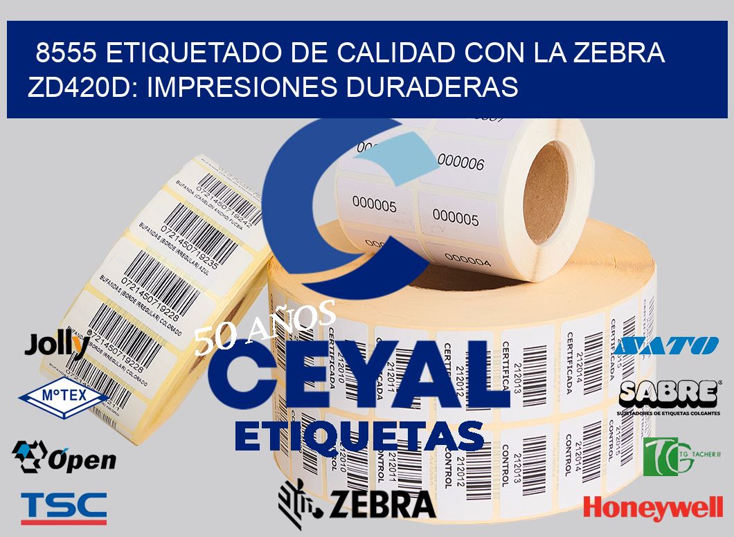 8555 Etiquetado de Calidad con la Zebra ZD420D: Impresiones Duraderas