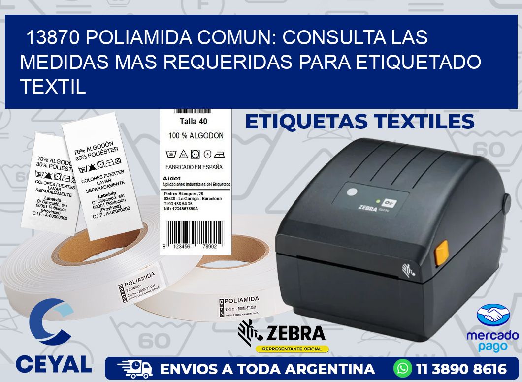 13870 POLIAMIDA COMUN: CONSULTA LAS MEDIDAS MAS REQUERIDAS PARA ETIQUETADO TEXTIL